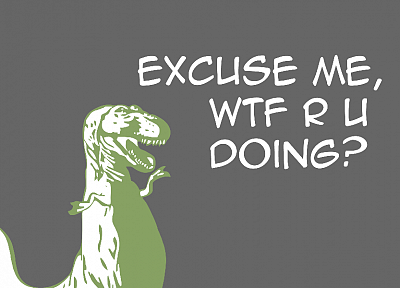dinosaurs, WTF, quotes, meme, Tyrannosaurus Rex - desktop wallpaper