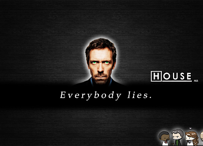 quotes, Hugh Laurie, everybody lies, Gregory House, House M.D. - random desktop wallpaper