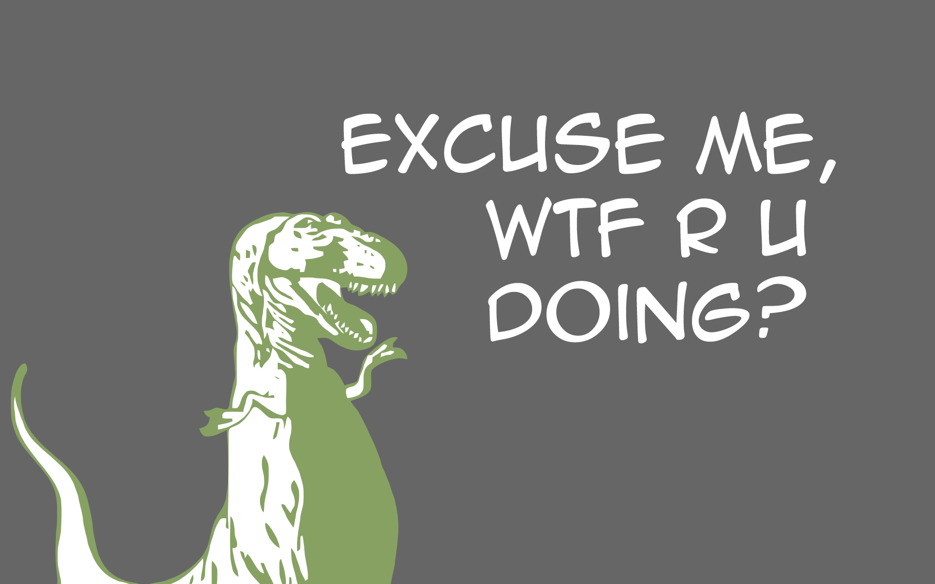 dinosaurs, WTF, quotes, meme, Tyrannosaurus Rex - desktop wallpaper