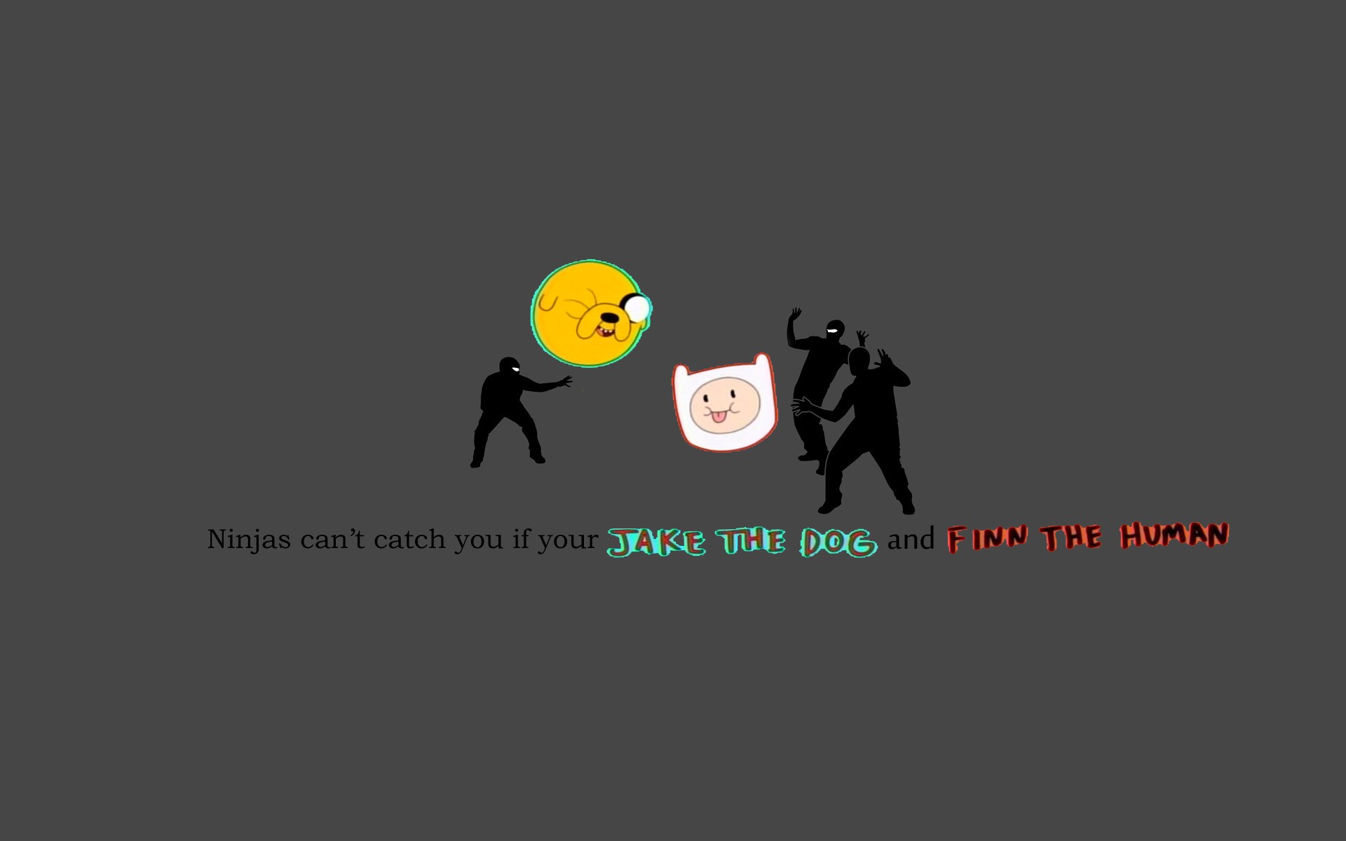 ninjas cant catch you if, Finn the Human, Jake the Dog - desktop wallpaper