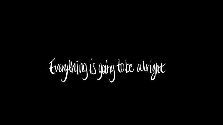 black and white, typography, writing, black background, Everything Is Going To Be Alright - desktop wallpaper